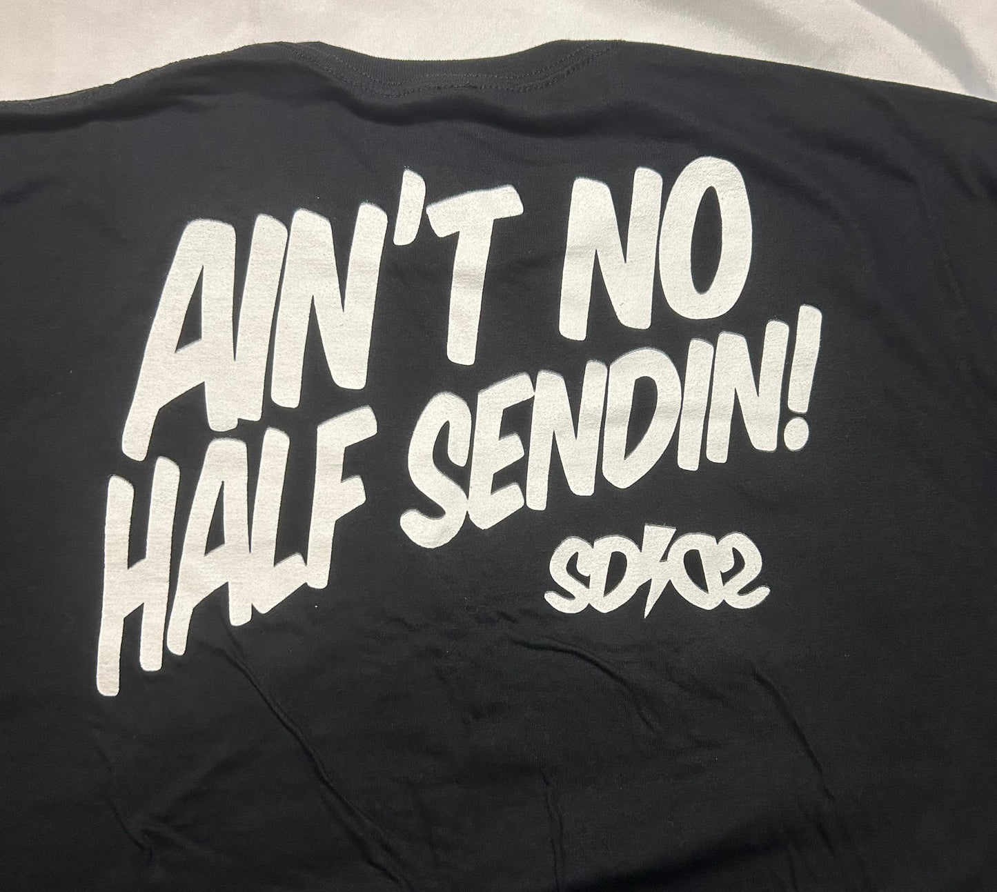 Ain't No Half Sendin T-Shirt